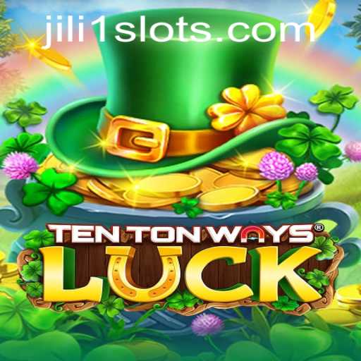 Discover the Thrills of TenTonWaysLuck with JILI1